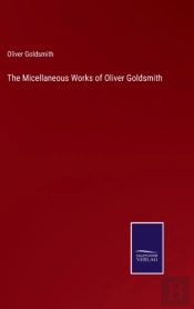 The Micellaneous Works Of Oliver Goldsmith