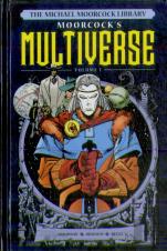 The Michael Moorcock Library The Multiverse Vol. 1