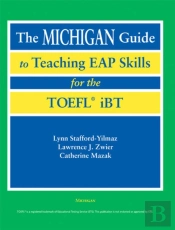 The Michigan Guide To Teaching Eap Skills For The Tofel Ibt