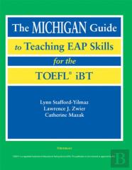 The Michigan Guide To Teaching Eap Skills For The Tofel Ibt