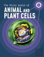 The Micro World Of Animal And Plant Cells