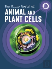The Micro World Of Animal And Plant Cells