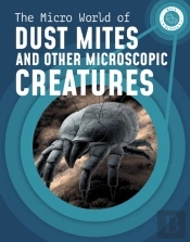 The Micro World Of Dust Mites And Other Microscopic Creatures