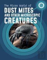 The Micro World Of Dust Mites And Other Microscopic Creatures