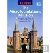 The Microfoundations Delusion - Metaphor And Dogma In The History Of Macroeconomics