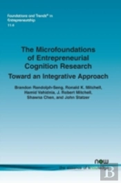 The Microfoundations Of Entrepreneurial Cognition Research