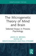 The Microgenetic Theory Of Mind And Brain