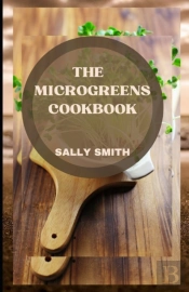 The Microgreens Cookbook