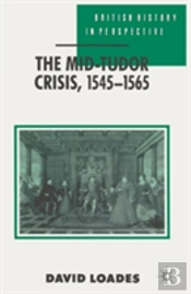 The Mid-Tudor Crisis, 1545-1565