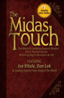 The Midas Touch : The World'S Leading Experts Reveal Their Top Secrets To Winning Big In Business & Life