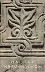 The Middle Ages In The Athenian Agora