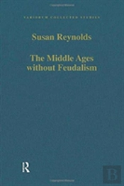The Middle Ages Without Feudalism