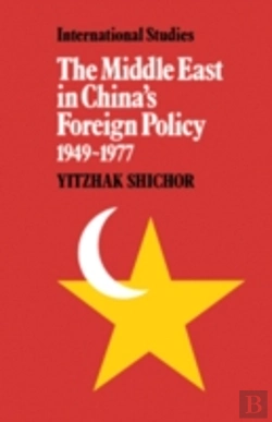 Bertrand.pt - The Middle East In China'S Foreign Policy, 1949â€“1977
