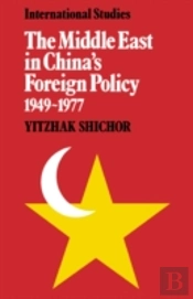 The Middle East In China'S Foreign Policy, 1949â€“1977