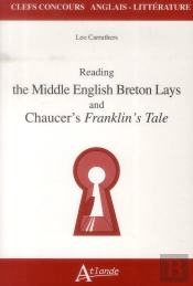 The Middle English Breton Lays ; Chaucer, The Franklin'S Prologue And Tale