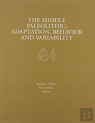 The Middle Paleolithic Â€“ Adaptation, Behavior, And Variability