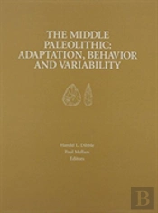 The Middle Paleolithic Â€“ Adaptation, Behavior, And Variability