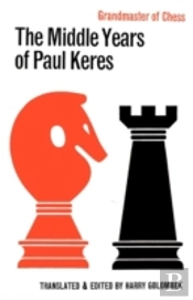 The Middle Years Of Paul Keres Grandmaster Of Chess