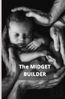 The Midget Builder