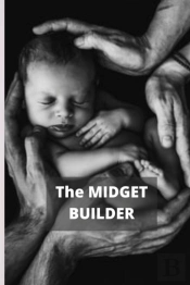The Midget Builder