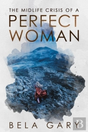 The Midlife Crisis Of A Perfect Woman
