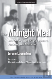 The Midnight Meal And Other Essays About Doctors, Patients, And Medicine