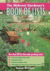 The Midwest Gardener'S Book Of Lists