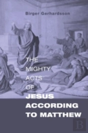 The Mighty Acts Of Jesus According To Matthew