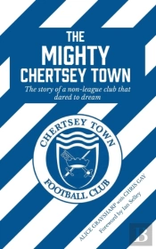 The Mighty Chertsey Town: A Year In The