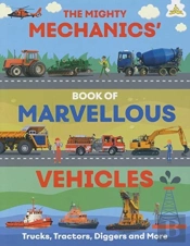 The Mighty Mechanics' Book Of Marvellous Vehicles