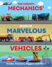 The Mighty Mechanics Guide To Marvellous Vehicles