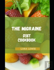 The Migraine Diet Cookbook