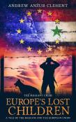 The Migrant Crisis. Europe'S Lost Children