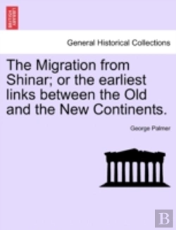 Bertrand.pt - The Migration From Shinar; Or The Earliest Links Between The Old And The New Continents.