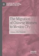 The Migration Of Chinese Women To Mexico City