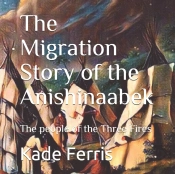 The Migration Story Of The Anishinaabek