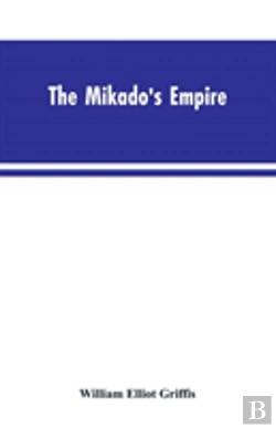 Bertrand.pt - The Mikado'S Empire. Book I. History Of Japan, From 660 B.C. To 1872 A.D. Book Ii. Personal Experiences, Observations, And Studies In Japan, 1870-1874
