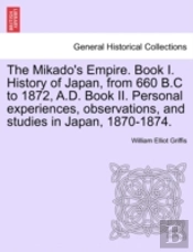 The Mikado'S Empire. Book I. History Of