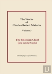 The Milesian Chief, Works Of Charles Robert Maturin, Vol. 3