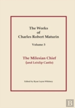 Bertrand.pt - The Milesian Chief, Works Of Charles Robert Maturin, Vol. 3