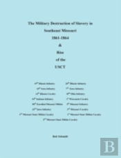 The Military Destruction Of Slavery In Southeast Missouri