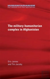 The Military-Humanitarian Complex In Afghanistan