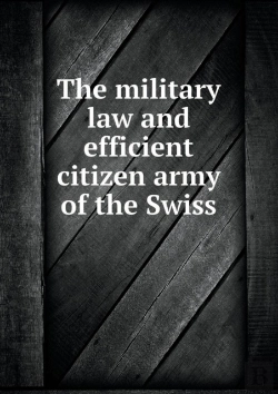 Bertrand.pt - The Military Law And Efficient Citizen Army Of The Swiss