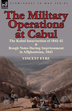 Bertrand.pt - The Military Operations At Cabul-The Kabul Insurrection Of 1841-42 & Rough Notes During Imprisonment In Affghanistan, 1843