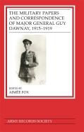 The Military Papers And Correspondence Of Major General Guy Dawnay, 1915â€“1919