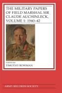 The Military Papers Of Field Marshal Sir Claude Auchinleck, Volume 1: 1940-42