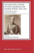 The Military Papers Of Field Marshal  Sir George White, 1885â€“1900