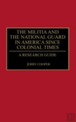 Bertrand.pt - The Militia And The National Guard In America Since Colonial Times