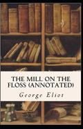 The Mill On The Floss  Annotated