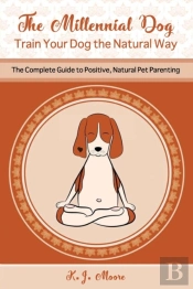 The Millennial Dog - Train Your Dog The Natural Way